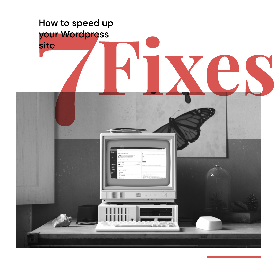 Cover photo for blog that says How to speed up your WordPress site: 7 Fixes with picture of dated computer showing WordPress backend.